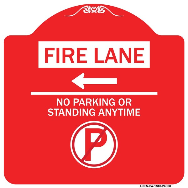 Fire Lane No Parking or Standing Anytime W/ No Parking & Left Arrow Alum, 18" x 18", RW-1818-24008